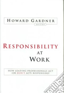 Responsibility at Work libro in lingua di Gardner Howard (EDT)