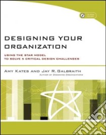 Designing Your Organization libro in lingua di Kates Amy, Galbraith Jay R.