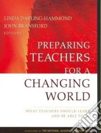 Preparing Teachers for a Changing World libro in lingua di Darling-Hammond Linda (EDT), Bransford John (EDT), Lepage Pamela (COL), Hammerness Karen (COL), Duffy Helen (COL)