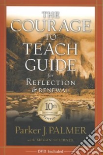 The Courage to Teach Guide for Reflection and Renewal libro in lingua di Palmer Parker J., Scribner Megan