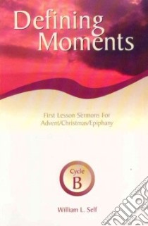 Defining Moments libro in lingua di Self William L.