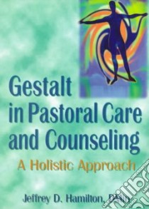Gestalt in Pastoral Care and Counseling libro in lingua di Hamilton Jeffrey D.