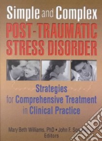 Simple and Complex Post-Traumatic Stress Disorder libro in lingua di Williams Mary Beth (EDT), Sommer John F. Jr. (EDT)
