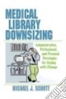 Medical Library Downsizing libro in lingua di Schott Michael J.