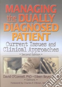 Managing the Dually Diagnosed Patient libro in lingua di O'Connell David F. Ph.D. (EDT), Beyer Eileen P. (EDT)