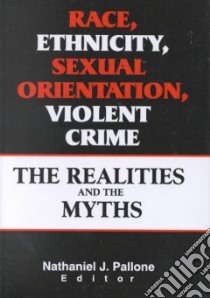 Race, Ethnicity, Sexual Orientation, Violent Crime libro in lingua di Pallone Nathaniel J. (EDT)