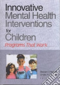 Innovative Mental Health Interventions for Children libro in lingua di Pfeiffer Steven I. (EDT), Reddy Linda A. (EDT)