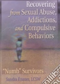 Recovering from Sexual Abuse, Addictions, and Compulsive Behaviors libro in lingua di Knauer Sandy