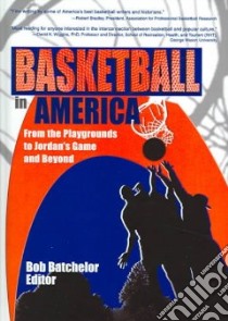 Basketball In America libro in lingua di Batchelor Bob (EDT)