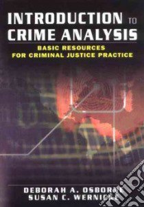 Introduction to Crime Analysis libro in lingua di Osborne Deborah A., Wernicke Susan