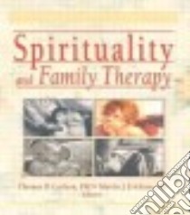 Spirituality and Family Therapy libro in lingua di Carlson Thomas D. (EDT), Erickson Martin J. (EDT)