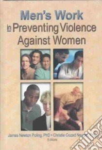 Men's Work in Preventing Violence Against Women libro in lingua di Poling James Newton (EDT), Neugar Christie Cozad Ph.D. (EDT)