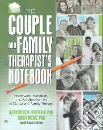 The Couple And Family Therapists' Notebook libro in lingua di Hertlein Katherine M. Ph.D. (EDT), Viers Dawn Ph.D. (EDT)