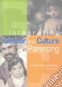 Integrating Gender and Culture in Parenting libro in lingua di Zimmerman Toni Schindler (EDT)