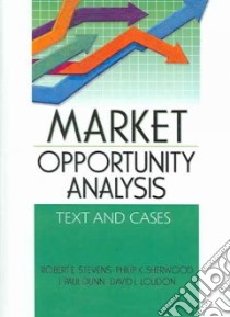 Market Opportunity Analysis libro in lingua di Stevens Robert E. (EDT), Sherwood Philip K., Dunn J. Paul, Loudon David L.