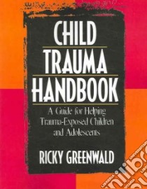 Child Trauma Handbook libro in lingua di Greenwald Ricky