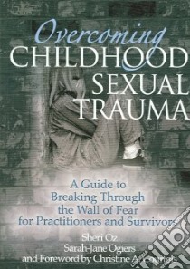 Overcoming Childhood Sexual Trauma libro in lingua di Oz Sheri, Ogiers Sarah-jane