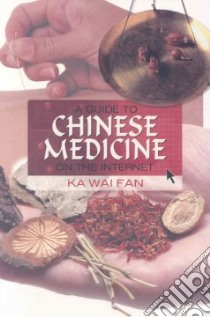 A Guide to Chinese Medicine on the Internet libro in lingua di Fan Ka Wai Ph.d.