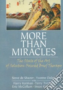 More Than Miracles libro in lingua di De Shazer Steve, Dolan Yvonne M., Korman Harry, Trepper Terry, McCollum Eric E.