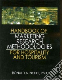 Handbook of Marketing Research Methodologies for Hospitality and Tourism libro in lingua di Nykiel Ronald A.