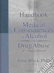 Handbook of the Medical Consequences of Alcohol and Drug Abuse libro in lingua di Brick John (EDT)