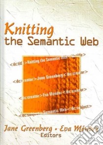 Knitting the Semantic Web libro in lingua di Greenberg Jane Ph.D., Mendez Eva (EDT)