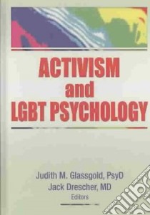 Activism And LGBT Psychology libro in lingua di Glassgold Judith M. (EDT), Drescher Jack (EDT)