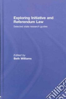 Exploring Initiative and Referendum Law libro in lingua di Williams Beth (EDT)