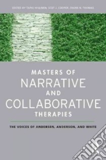 Masters of Narrative and Collaborative Therapies libro in lingua di Malinen Tapio (EDT), Cooper Scot J. (EDT), Thomas Frank N. (EDT)