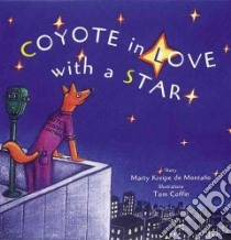 Coyote in Love With a Star libro in lingua di Montano Marty Kreipe, De Montano Marty Kreipe, Coffin Tom (ILT)