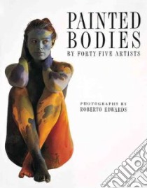 Painted Bodies libro in lingua di Edwards Roberto, Edwards Roberto (PHT)