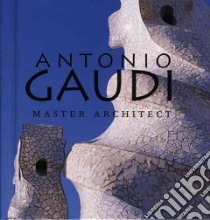 Antonio Gaudi libro in lingua di Bassegoda Nonell Juan, Levick Melba (PHT)