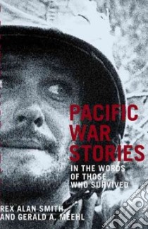 Pacific War Stories libro in lingua di Smith Rex Alan (COM), Meehl Gerald A. (EDT)