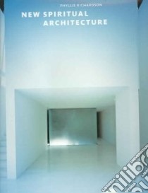 New Spiritual Architecture libro in lingua di Richardson Phyllis