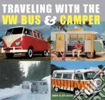 Traveling With the Vw Bus & Camper libro in lingua di Eccles David, Eccles Cee, Eccles David (PHT)
