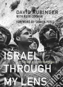 Israel Through My Lens libro in lingua di Rubinger David, Corman Ruth (CON), Peres Shimon (FRW)