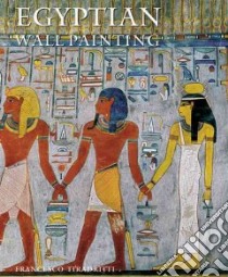 Egyptian Wall Paintings libro in lingua di Tiradritti Francesco, Shore Marguerite (TRN), Malta Megan (EDT), Allen Austin (EDT), Appellof Marian (EDT)