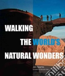 Walking the World's Natural Wonders libro in lingua di Sparks Jon, Allen Benedict (FRW)