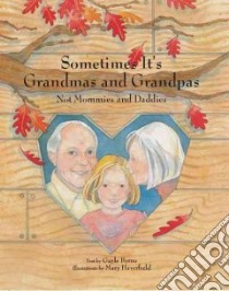 Sometimes It's Grandmas and Grandpas libro in lingua di Byrne Gayle, Haverfield Mary (ILT)