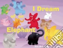 I Dream of an Elephant libro in lingua di Rubinger Ami