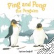 Ping and Pong the Penguins libro in lingua di Gangloff Sylviane