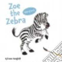 Zoe the Zebra libro in lingua di Gangloff Sylviane (ILT)