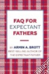 FAQ for Expectant Fathers libro in lingua di Brott Armin A.