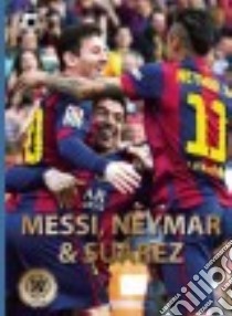 Messi, Neymar & Suarez libro in lingua di Jökulsson Illugi