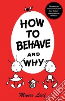How to Behave and Why libro in lingua di Leaf Munro