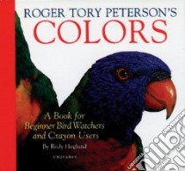 Roger Tory Peterson's Colors libro in lingua di Peterson Roger Tory, Roger Tory Peterson Institute