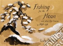 Fishing for the Moon and Other Zen Stories libro in lingua di Hansen Lulu