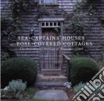 Sea-Captains' Houses and Rose-Covered Cottages libro in lingua di Booker Margaret Moore, Gonnella Rose, Butler Patricia Egan, Cabre Jordi (PHT)