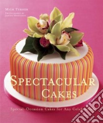 Spectacular Cakes libro in lingua di Turner Mich