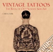 Vintage Tattoos libro in lingua di Clerk Carol